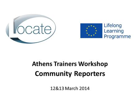 Athens Trainers Workshop Community Reporters 12&13 March 2014.