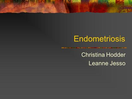 Endometriosis Christina Hodder Leanne Jesso. Introduction Uterine lining implants itself to other organs in the pelvic region. Ex.. Ovaries, bladder,
