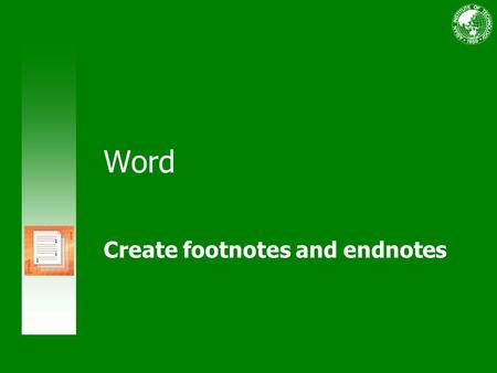 Word Create footnotes and endnotes. Course contents Overview: Be a footnote and endnote whiz Lesson 1: Add footnotes and endnotes Lesson 2: Beyond the.