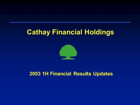 Cathay Financial Holdings 2003 1H Financial Results Updates.