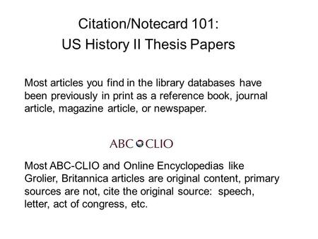Citation/Notecard 101: US History II Thesis Papers Most articles you find in the library databases have been previously in print as a reference book, journal.