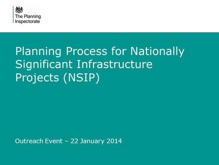 Planning Process for Nationally Significant Infrastructure Projects (NSIP) Outreach Event – 22 January 2014.