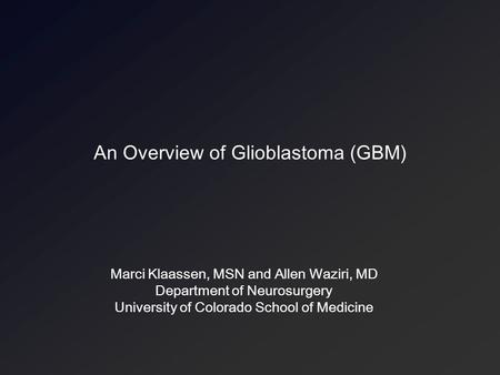 An Overview of Glioblastoma (GBM)