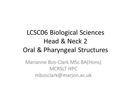 LCSC06 Biological Sciences Head & Neck 2 Oral & Pharyngeal Structures