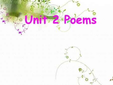 Unit 2 Poems Warming UpWarming Up Do you remember any poems you learned when you were a child?Do you remember any poems you learned when you were a child?
