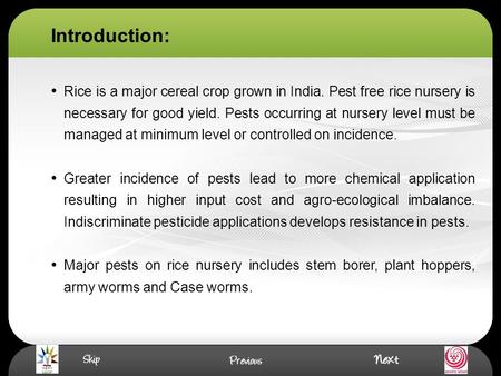 Introduction: Rice is a major cereal crop grown in India. Pest free rice nursery is necessary for good yield. Pests occurring at nursery level must be.