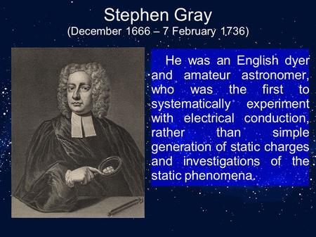 Stephen Gray (December 1666 – 7 February 1736)
