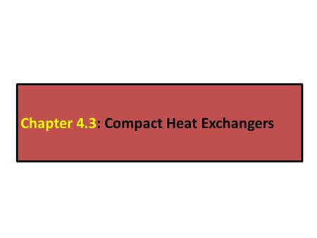 Chapter 4.3: Compact Heat Exchangers
