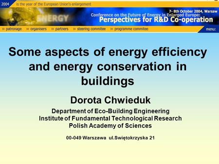 Some aspects of energy efficiency and energy conservation in buildings Dorota Chwieduk Department of Eco-Building Engineering Institute of Fundamental.
