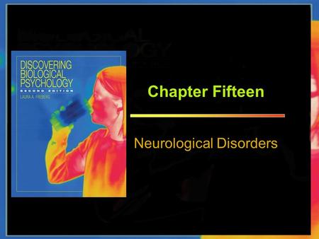 Chapter Fifteen Neurological Disorders. CHAPTER 15 NEUROLOGICAL DISORDERS.