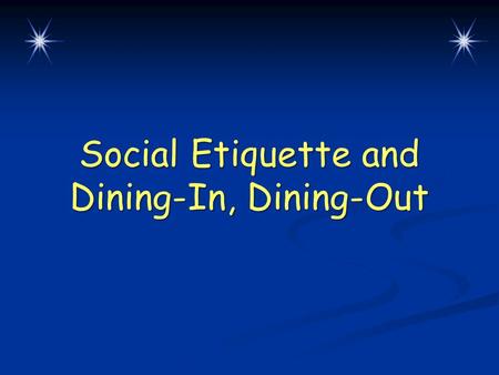 Social Etiquette and Dining-In, Dining-Out