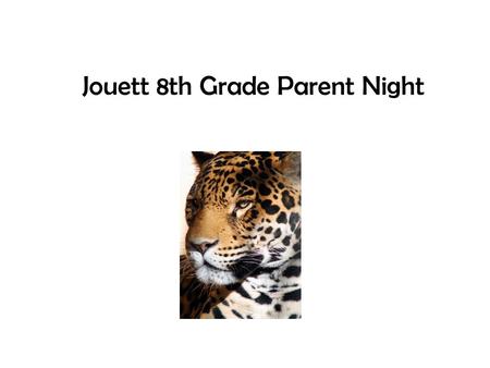 Jouett 8th Grade Parent Night. High School Transition Dates December – Teachers make recommendations for course levels in English 9, World History, Science,