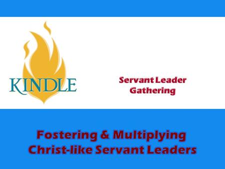 2 Fostering and Multiplying Christ-like Servant Leaders Today  Explore Biblical foundations for a definition of Christ-like Servant Leadership  Consider.
