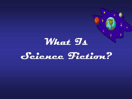 What Is Science Fiction? What is Science Fiction? Science fiction is a writing style which combines science and fiction. It is restricted by what we.