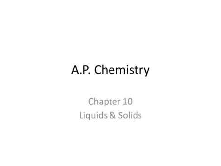 Chapter 10 Liquids & Solids