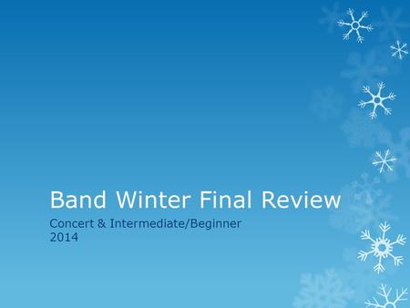 Band Winter Final Review Concert & Intermediate/Beginner 2014.