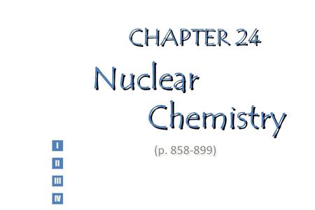 CHAPTER 24 Nuclear Chemistry