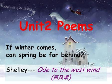 Unit2 Poems If winter comes, can spring be far behind?