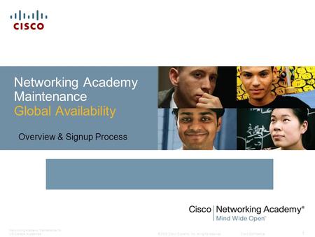 © 2009 Cisco Systems, Inc. All rights reserved.Cisco Confidential Networking Academy Maintenance for US/Canada Academies 1 Networking Academy Maintenance.
