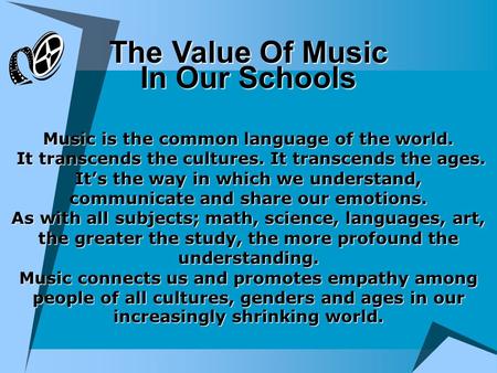 The Value Of Music In Our Schools Music is the common language of the world. It transcends the cultures. It transcends the ages. It’s the way in which.