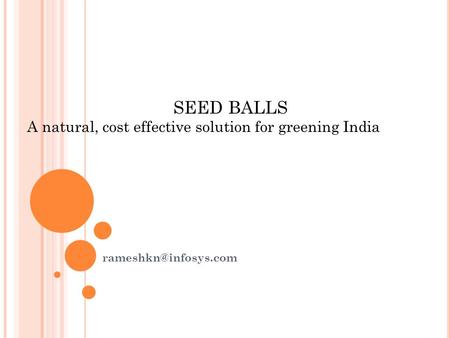 SEED BALLS A natural, cost effective solution for greening India.