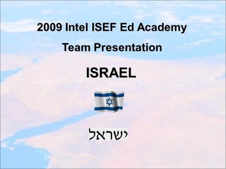 ISRAEL 2009 Intel ISEF Ed Academy Team Presentation.