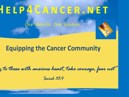 Help4Cancer.net is a faith-based, consumer-focused, nonprofit organization dedicated to improving the quality of life for all who are affected by cancer.
