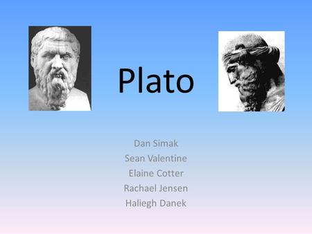 Plato Dan Simak Sean Valentine Elaine Cotter Rachael Jensen Haliegh Danek.