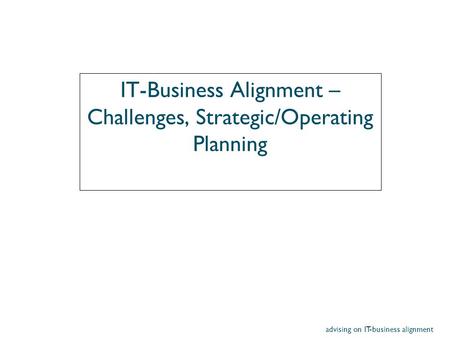 IT-Business Alignment – Challenges, Strategic/Operating Planning