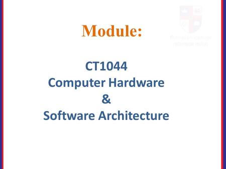 Module: CT1044 Computer Hardware & Software Architecture.