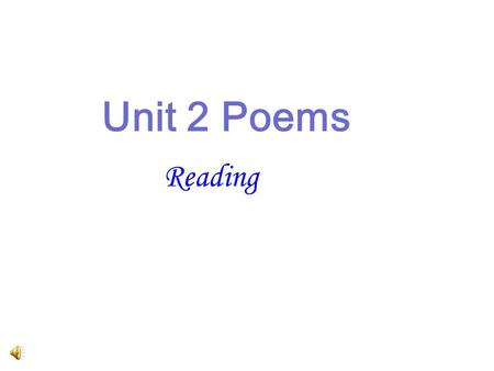 Reading Unit 2 Poems Which poemABCDEF GH describes a person? tells a story? describes an aspect of a season? is about sport? is about things that don’t.