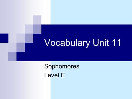 Vocabulary Unit 11 Sophomores Level E.