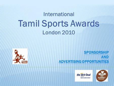 International Tamil Sports Awards London 2010. An inaugural event to recognise and reward the top sporting talents within Tamil Community Tamil Schools.