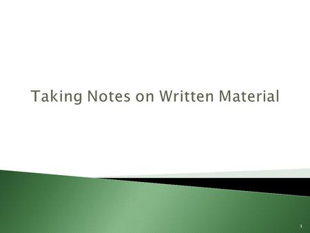 1 Taking Notes on Written Material. 2  At the top of the page write  Title  Author  Publisher  Date of publication  Divide material into sections.