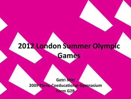2012 London Summer Olympic Games Getri Mitt 2009 Pärnu Coeducational Gymnasium Form G2B.