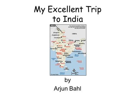 My Excellent Trip to India by Arjun Bahl. Preliminaries Length of our trip –24 days (Dec. 29, 2001 – Jan. 21, 2002) Cities visited –New Delhi, Jaipur.