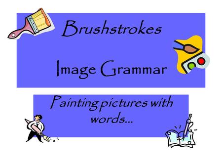 Brushstrokes Image Grammar Painting pictures with words…