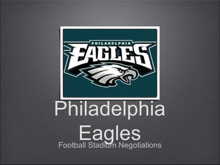 Philadelphia Eagles Football Stadium Negotiations.