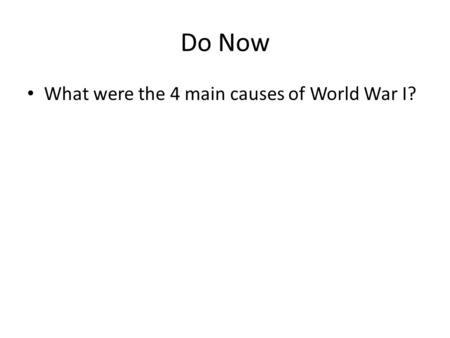 Do Now What were the 4 main causes of World War I?