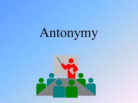Antonymy Antonymy is a standard technical term used for oppositeness of meaning between lexemes.
