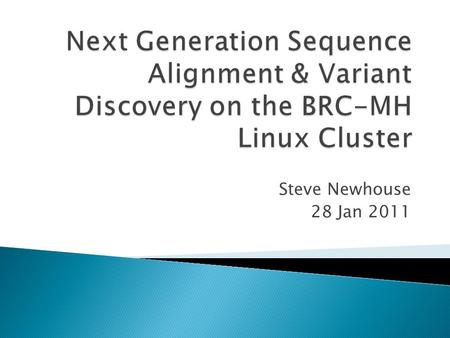 Steve Newhouse 28 Jan 2011.  Practical guide to processing next generation sequencing data  No details on the inner workings of the software/code &
