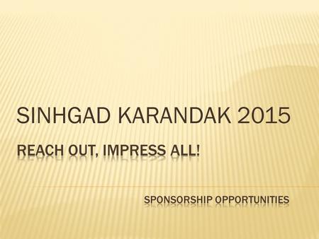 SINHGAD KARANDAK 2015. We welcome you to associate with us in the LARGEST College Fest in Pune… SINHGAD KARANDAK 2015 What started off as an inter campus.