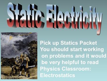Static Electricity Pick up Statics Packet You should start working