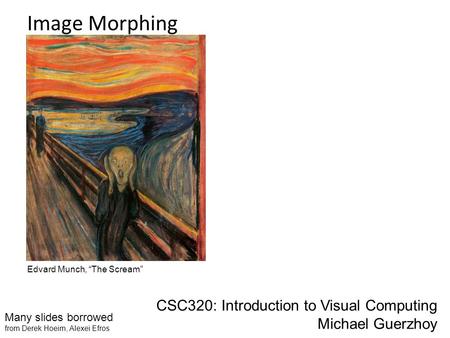 Image Morphing CSC320: Introduction to Visual Computing