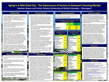 Aging in A Mid-Sized City: The Experiences of Seniors in Kelowna's Housing Market Heather Brown and Carlos Teixeira (University of British Columbia – Okanagan)