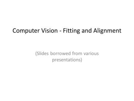 Computer Vision - Fitting and Alignment
