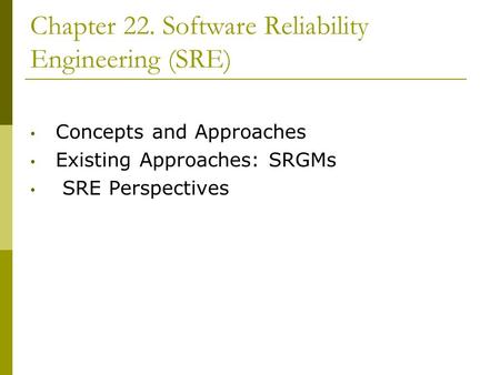 Chapter 22. Software Reliability Engineering (SRE)
