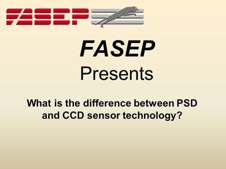 FASEP Presents What is the difference between PSD and CCD sensor technology?