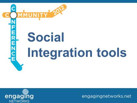 Social Integration tools. What is Social Integration? Your supporters connecting with others and talking about your issues outside of your website (blogs,