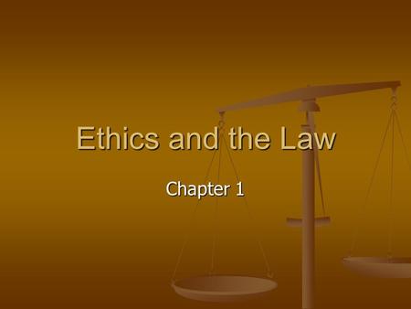 Ethics and the Law Chapter 1.
